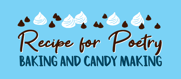 Recipe for Poetry - Baking and Candy Making